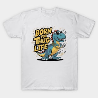 T-Rex Swagger - Livin' the Thug Life T-Shirt